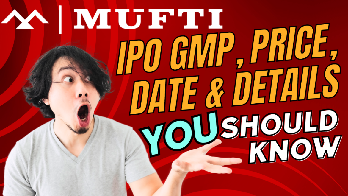 Mufti Menswear IPO GMP, Price, Date & Details
