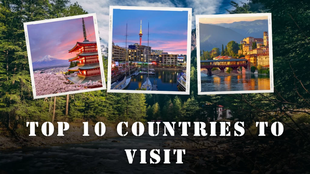 Discover the Top 10 Countries to Visit: Your Ultimate Travel Guide